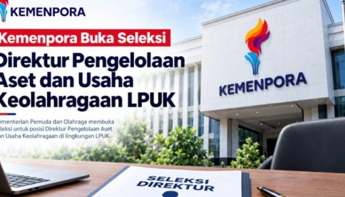 Kemenpora Buka Seleksi Direktur Pengelolaan Aset dan Usaha Keolahragaan LPUK