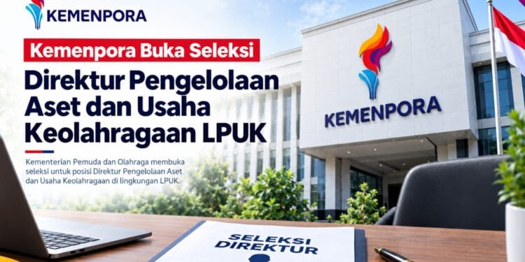 Kemenpora Buka Seleksi Direktur Pengelolaan Aset dan Usaha Keolahragaan LPUK